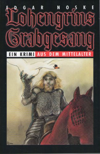 Stock image for Lohengrins Grabgesang. Ein Krimi aus dem Mittelalter for sale by medimops
