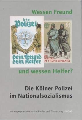 Imagen de archivo de Wessen Freund und wessen Helfer? die Klner Polizei im Nationalsozialismus a la venta por Antiquariat Stefan Krger