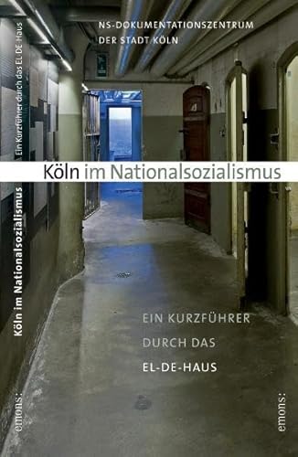 Imagen de archivo de K ln im Nationalsozialismus: Ein Kurzführer durch das EL-DE-Haus a la venta por WorldofBooks