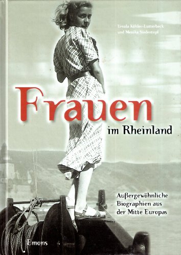 Stock image for Frauen im Rheinland : Auergewhnliche Biographien aus der Mitte Europas. for sale by Buchpark