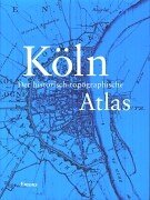 Beispielbild fr Kln. Der historisch-typographische Atlas. Herausgegeben von Dorothea Wiktorin, Jrgen Blenck, Josef Nipper, Manfred Nutz, Klaus Zehner. zum Verkauf von Antiquariat am St. Vith