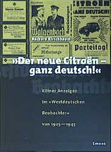 9783897052413: Der neue Citroen - ganz deutsch: Klner Anzeigen im 'Westdeutschen Beobachter' von 1925-1945