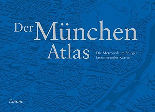 Stock image for Der Mnchen Atlas: Die Metropole im Spiegel faszinierender Karten for sale by diakonia secondhand