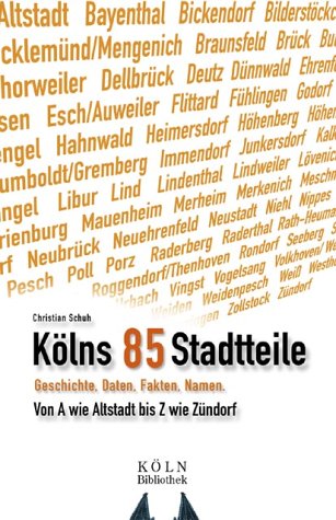 9783897052789: Klns 85 Stadtteile: Geschichte, Daten, Fakten. Von A wie Altstadt bis Z wie Zndorf