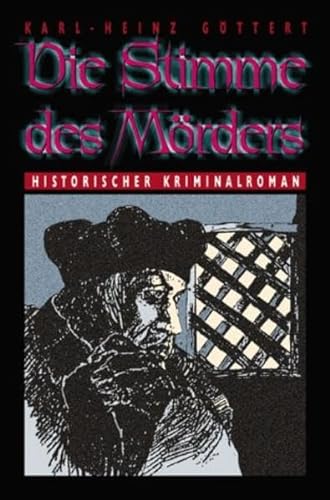 Die Stimme des Mörders. Historischer Kriminalroman - Göttert, Karl H