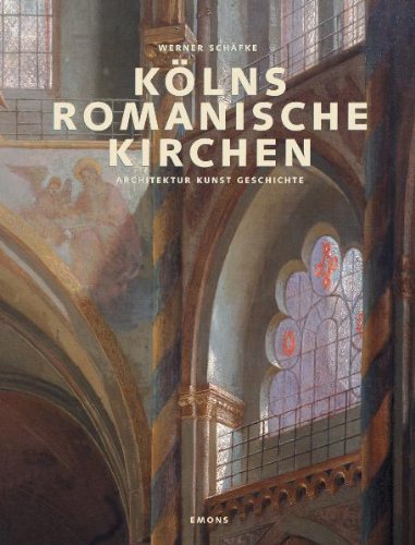 KÃ¶lns romanische Kirchen (9783897053212) by Werner SchÃ¤fke