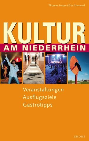 Beispielbild für Kultur am Niederrhein : Veranstaltungen, Ausflugsziele, Gastrotipps. Thomas Hesse ; Elke Siemund zum Verkauf von Mosakowski GbR