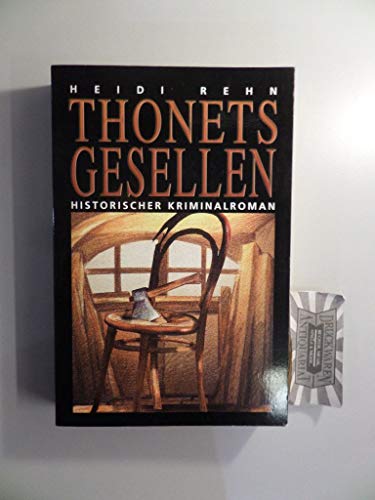 Thonets Gesellen. Historischer Kriminalroman - Rehn, Heidi
