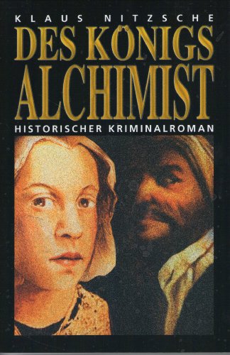 Des Königs Alchimist. Historischer Kriminalroman