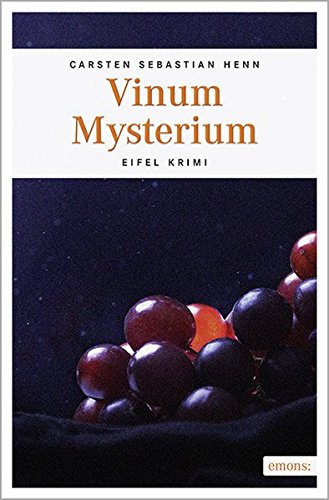 Vinum mysterium : Julia Eichendorffs vierter Fall ; ein kulinarischer Kriminalroman. Eifel-Krimi ; 7 - Henn, Carsten Sebastian