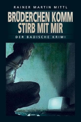 Brüderchen komm stirb mit mir (Der Badische Krimi) - Mittl, Rainer M