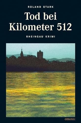 Tod bei Kilometer 512: Rheingau Krimi (Robert Mayfeld) - Roland Stark
