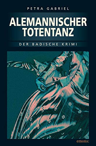 Alemannischer Totentanz : Der neue Gabriel: Grausige Geschäfte und Grenzerfahrungen - Petra Gabriel
