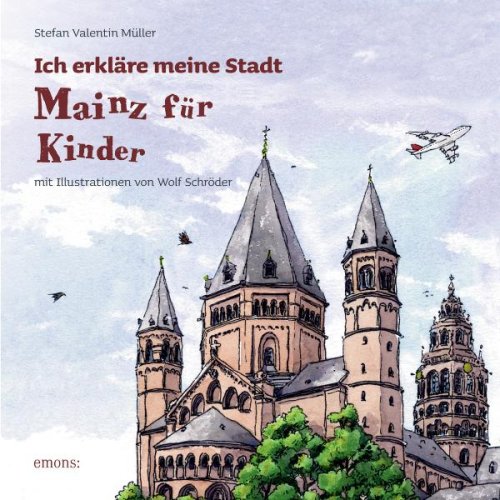 9783897056503: Ich erklre meine Stadt. Mainz fr Kinder: Die Geschichte der Stadt Mainz - kurzweilig, kompakt, kindgerecht