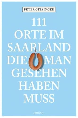 Beispielbild fr 111 Orte im Saarland die man gesehen haben mu zum Verkauf von medimops