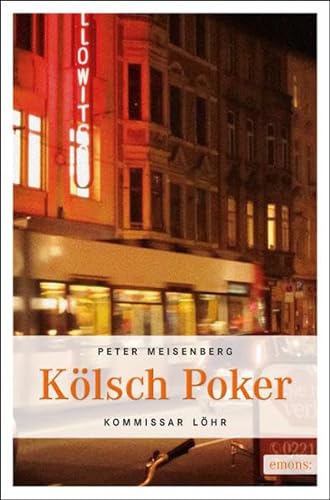 Kölsch Poker: Kommissar Löhrs sechster Fall - Meisenberg, Peter