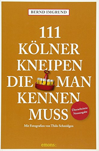 111 Kölner Kneipen, die man kennen muss. - Imgrund, Bernd und Thilo Schmülgen (Foto)