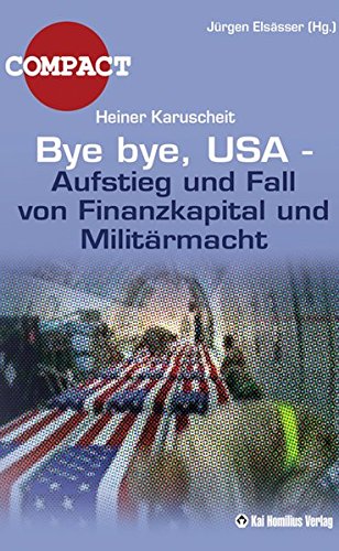 Stock image for Bye bye USA: Aufstieg und Fall von Finanzkapital und Militrmacht for sale by medimops