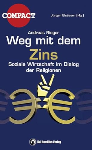 Stock image for Weg mit dem Zins: Soziale Wirtschaft im Dialog der Religionen for sale by medimops