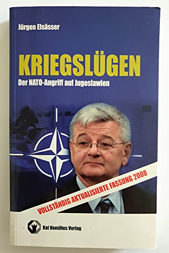 Kriegslügen: Der NATO-Angriff auf Jugoslawien - Elsässer, Jürgen