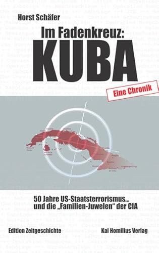 Beispielbild fr Im Fadenkreuz: Kuba: Eine Chronik ber 50 Jahre US-Staatsterrorismus. und die "Familien-Juwelen" der CIA zum Verkauf von medimops