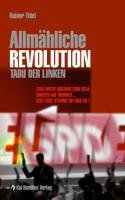 9783897066571: Thiel, R: Allmhliche Revolution -Tabu der Linken