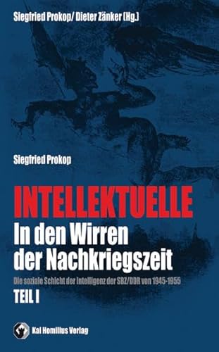 Beispielbild fr Intellektuelle in den Wirren der Nachkriegszeit. Die soziale Schicht der Intelligenz der SBZ/DDR von 1945-1955, Teil I, zum Verkauf von modernes antiquariat f. wiss. literatur