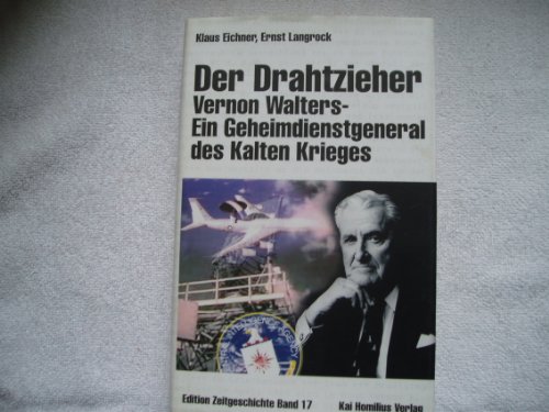 Beispielbild fr Der Drahtzieher. Vernon Walters - ein Geheimdienstgeneral des Kalten Krieges zum Verkauf von medimops