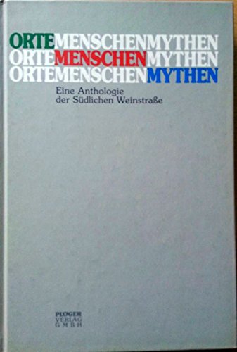 9783897081161: Orte-Menschen-Mythen. eine Anthologie der Sdlichen Weinstrae. 1. Auflage. - o.A..