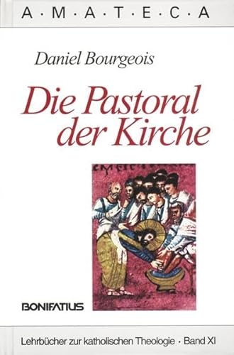 Die Pastoral der Kirche. - Bourgeois, Daniel