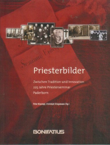 Stock image for Priesterbilder - Zwischen Tradition und Innovation - 225 Jahre Priesterseminar Paderborn for sale by Paderbuch e.Kfm. Inh. Ralf R. Eichmann