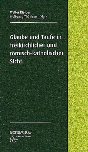 Beispielbild fr Glaube und Taufe in freikirchlicher und rmisch-katholischer Sicht zum Verkauf von medimops