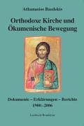 9783897103665: Orthodoxe Kirche und kumenische Bewegung: Dokumente - Erklrungen - Berichte 1900-2006