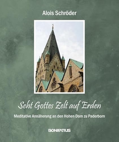 Seht Gottes Zelt auf Erden. Meditative Annäherung an den Hohen Dom zu Paderborn. Mit Fotos von Th...