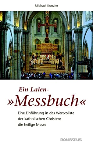 Beispielbild fr Ein Laien-"Messbuch": Eine Einfhrung in das Wertvollste der katholischen Christen: die heilige Messe zum Verkauf von medimops