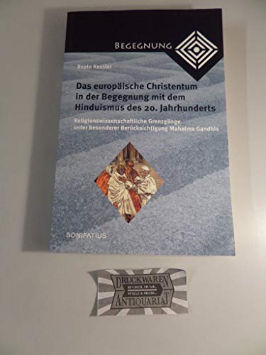 Beispielbild fr Das europische Christentum in der Begegnung mit dem Hinduismus des 20. Jahrhunderts: Religionswissenschaftliche Grenzgnge unter besonderer . zur Theologie der Kulturen und Religionen) zum Verkauf von medimops