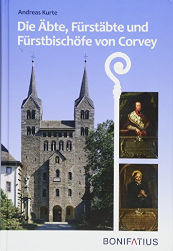 Die Äbte, Fürstaebte und Fürstbischoefe von Corvey - Andreas Kurte
