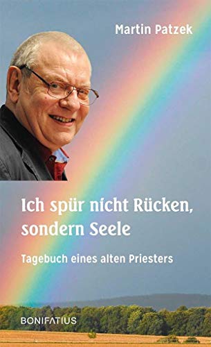 Beispielbild fr Ich spr nicht Rcken, sondern Seele: Tagebuch eines alten Priesters zum Verkauf von medimops