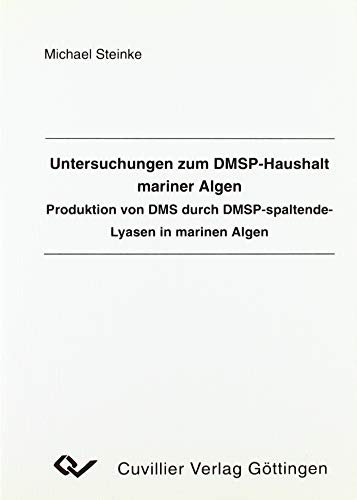 9783897120044: Untersuchungen zum DMSP-Haushalt mariner Algen. Produktion von DMS durch DMSP-spaltende-Lyasen in marinen Algen