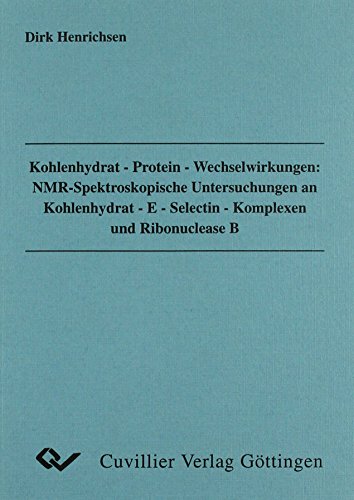 9783897127296: Kohlenhydrat-Protein-Wechselwirkungen: NMR-Spektroskopische Unter suchungen an Kohlenhydrat-E-Selectin-Komplexen und Ribonuclease B