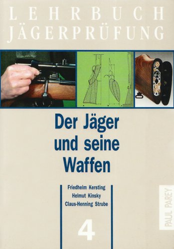 Lehrbuch Jägerprüfung: Band 4: Der Jäger und seine Waffen - Friedhelm Kersting