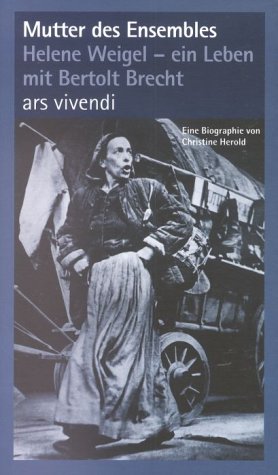 9783897162303: Mutter des Ensembles: Helene Weigel - ein Leben mit Bertolt Brecht