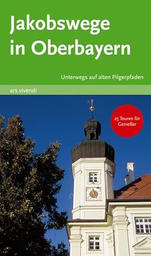 Beispielbild fr Jakobswege in Oberbayern. Unterwegs auf alten Pilgerpfaden. 25 Touren fr Genieer zum Verkauf von medimops