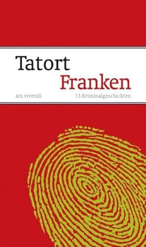 Tatort Franken No. 1. 13 Kriminalgeschichten