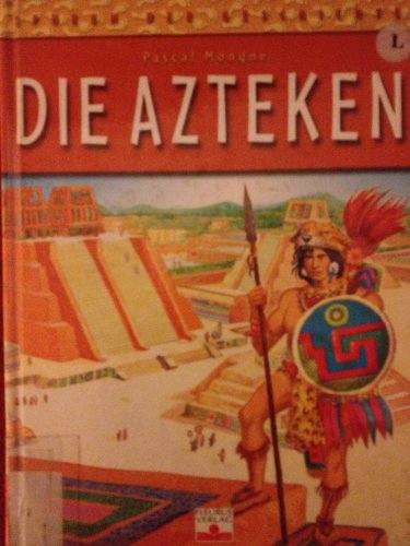 Spuren der Geschichte. Die Azteken. (9783897172340) by Pascal Mongne