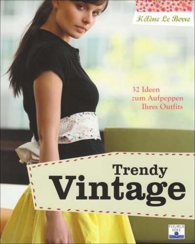 Beispielbild fr Trendy Vintage : 32 Ideen zum Aufpeppen Ihres Outfits zum Verkauf von Decluttr