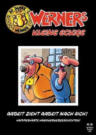 Imagen de archivo de Werner's kleine Eckige 01. Aabeit zieht Aabeit nach sich. Hammerharte Handwerkergeschichten a la venta por medimops