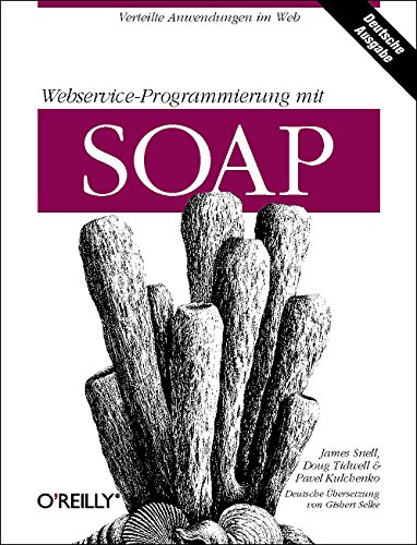 Beispielbild fr Webservice-Programmierung mit SOAP von James Snell (Autor), Doug Tidwell (Autor), Pavel Kulchenko (Autor) zum Verkauf von BUCHSERVICE / ANTIQUARIAT Lars Lutzer