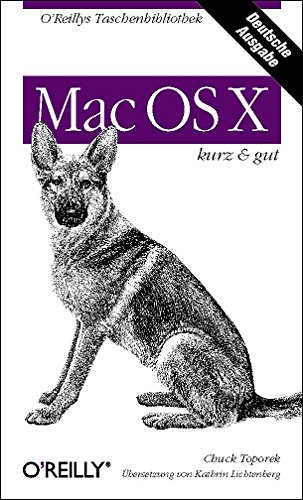 Mac OS X : kurz & gut. Chuck Toporek. Dt. Übers. von Kathrin Lichtenberg / O'Reillys Taschenbibliothek - Toporek, Chuck (Verfasser)