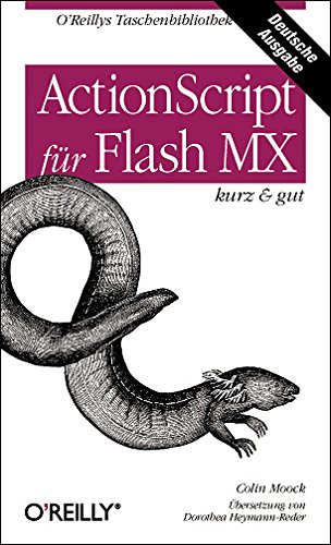 Stock image for ActionScript fr Flash MX kurz und gut von Colin Moock objektorientierte Programmiersprache Flash MX Syntax Best Practices Datentypen Variablen Schleifen Bedingungsanweisungen Bezeichner Event-Handler Programmierer Elemente Verfahren von Flash Movieclips Laden Zeichnen von Grafik Textbearbeitung Datenbertragung XML-Parsing Objekte Klassen Methoden Eigenschaften Sprachreferenz Befehle Syntax Scripte for sale by BUCHSERVICE / ANTIQUARIAT Lars Lutzer